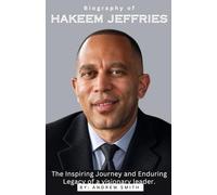BIOGRAPHY OF HAKEEM JEFFRIES: The Inspiring Journey and Enduring Legacy of a visionary leader.