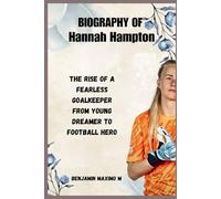 BIOGRAPHY OF Hannah Hampton: The Rise of a Fearless Goalkeeper from Young Dreamer to Football Hero