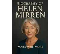BIOGRAPHY OF HELEN MIRREN: A STAR WHO REWROTE THE RULES OF FAME