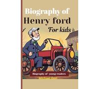 Biography of Henry ford for kids: Biography of young readers