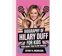 Biography of Hilary Duff for Kids: From Disney Star to Pop Princess