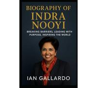Biography of Indra Nooyi: Breaking Barriers, Leading with Purpose, Inspiring the World