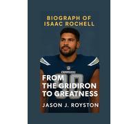 Biography of Isaac Rochell From the Gridiron to Greatness By JASON J. ROYSTON: From the Gridiron to Greatness