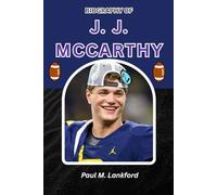 BIOGRAPHY OF J. J. MCCARTHY: From Michigan Glory to NFL Promise