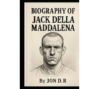 BIOGRAPHY OF JACK DELLA MADDALENA: THE RELENTLESS RISE OF AN AUSTRALIAN WARRIOR
