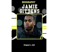 BIOGRAPHY OF JAMIE GITTENS: What It Takes to Rise Without the Noise