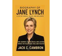 BIOGRAPHY OF JANE LYNCH: A LIFE OF COMEDY, TALENT, AND INFLUENCE: Her Journey, Iconic Roles, And Lasting Impact On Television, Film, And Theater