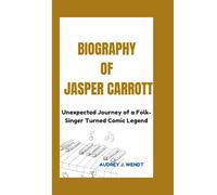 BIOGRAPHY OF JASPER CARROTT: Unexpected Journey of a Folk-Singer Turned Comic Legend