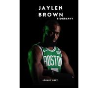 BIOGRAPHY OF JAYLEN BROWN: THE MAKING OF A CELTICS ICON AND MODERN ATHLETE