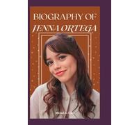 BIOGRAPHY OF JENNA ORTEGA: BREAKING RULES AND MAKING HISTORY IN FILM, FASHION, AND FEARLESS ROLES