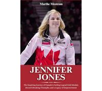 Biography of Jennifer Jones: The Inspiring Journey of Canada’s Curling Legend Gold Medals, Record-Breaking Triumphs, and a Legacy of Empowerment