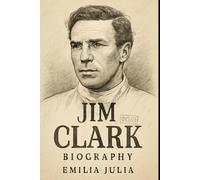 Biography of Jim Clark: The Myth That Revolutionized Formula 1