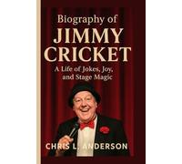 BIOGRAPHY OF JIMMY CRICKET: A Life of Jokes, Joy, and Stage Magic