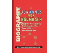Biography of Johannes Von Baumbach: The Hidden Heir of Boehringer Ingelheim and the Silent Power Behind a Pharmaceutical Giant