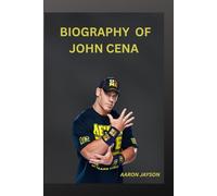 Biography of john Cena: Hustle, Loyalty, Respect: The man Beyond the Ring