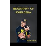 Biography of john Cena: Hustle, Loyalty, Respect: The man Beyond the Ring