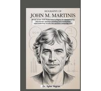 Biography of John M. Martinis: Winner of the 2025 Nobel Prize in Physics for demonstrating macroscopic quantum tunneling and transforming superconducting circuits into quantum computing tools