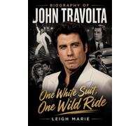 Biography of John Travolta: One White Suit, One Wild Ride