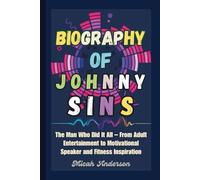 Biography of Johnny Sins: The Man Who Did It All - From Adult Entertainment to Motivational Speaker and Fitness Inspiration