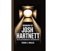 BIOGRAPHY OF JOSH HARTNETT: The Rise and Redemption of a Hollywood Star