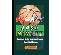 Biography of Josh Minott: Jamaican Roots, American Dreams - A Basketball Odyssey