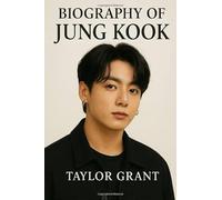 BIOGRAPHY OF JUNG KOOK: THE MAKING OF A GLOBAL SUPERSTAR