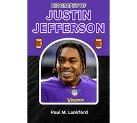 BIOGRAPHY OF JUSTIN JEFFERSON: Records, Resilience, and the Road to Greatness