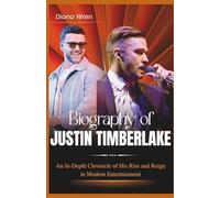 BIOGRAPHY OF JUSTIN TIMBERLAKE: An In-Depth Chronicle of His Rise and Reign in Modern Entertainment