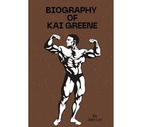 Biography Of Kai Greene: The Journey of a Bodybuilder Who Transformed His Life
