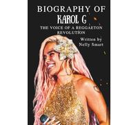 BIOGRAPHY OF KAROL G: The Voice of a Reggaeton Revolution