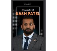 BIOGRAPHY OF KASH PATEL: THE LIFE AND CAREER OF KASH PATEL