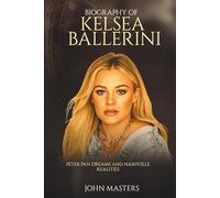 Biography of Kelsea Ballerini: Peter Pan Dreams and Nashville Realities