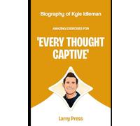 Biography of Kyle Idleman: Amazing Exercises for Every Thought Captive