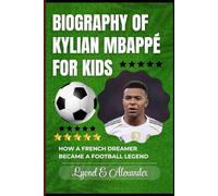 Biography of Kylian Mbappé for Kids: How a French Dreamer Became a Football Legend