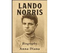 BIOGRAPHY OF LANDO NORRIS: THE RISING STAR OF FORMULA 1