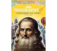 Biography of Leonardo da Vinci