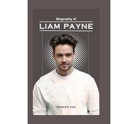 BIOGRAPHY OF LIAM PAYNE: From a Boyband Icon to Global Artist