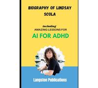 Biography of Lindsay Scola: Including Amazing Lessons for AI for ADHD