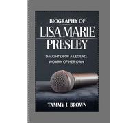 Biography of Lisa Marie Presley: Daughter of a Legend, Woman of Her Own