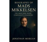 Biography of Mads Mikkeslen: The Man who made complexity charmingJ