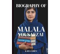 BIOGRAPHY OF MALALA YOUSAFZAI: From Swat Valley to Global Advocate for Girls' Education