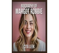 BIOGRAPHY OF MARGOT ROBBIE: REDEFINING STARDOM