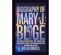 BIOGRAPHY OF MARY J. BLIGE: The Queen of Hip-Hop Soul - Her Journey from Pain to Power, Music, and Empowerment That Redefined R&B in 2025