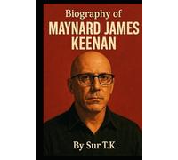 BIOGRAPHY OF MAYNARD JAMES KEENAN: THE ENIGMA OF ARTISTRY