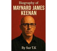 BIOGRAPHY OF MAYNARD JAMES KEENAN: THE ENIGMA OF ARTISTRY