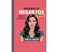 Biography of Megan Fox for Kids: The Girl Who Became a Hollywood Icon