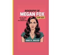 Biography of Megan Fox for Kids: The Girl Who Became a Hollywood Icon
