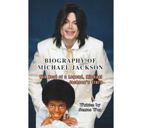 BIOGRAPHY OF MICHAEL JACKSON: The Beat of a Legend, Michael Jackson’s Story