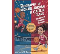BIOGRAPHY OF MICHAEL JORDAN & CAITLIN CLARK: Two Stories Of Basketball Greatness