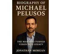 Biography of Michael Pelusos: The Man Who Turned Vision Into Legacy